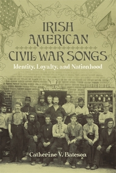 Irish American Civil War Songs: Identity, Loyalty, and Nationhood - Book  of the Conflicting Worlds: New Dimensions of the American Civil War