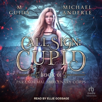 Call Sign: Cupid - Book #1 of the Paranormal Mercenary Corps