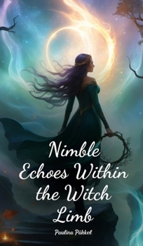 Hardcover Nimble Echoes Within the Witch Limb Book