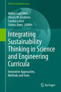 Hardcover Integrating Sustainability Thinking in Science and Engineering Curricula: Innovative Approaches, Methods and Tools Book