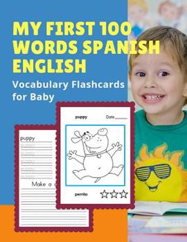 Paperback My First 100 Words Spanish English Vocabulary Flashcards for Baby: Basic English-Spanish words card with pictures for Preschool Kids, Toddlers, Kinder Book