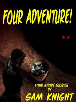 Paperback Four Adventure!: Four Short Stories by Sam Knight Book