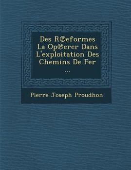 Paperback Des R Eformes La Op Erer Dans L'Exploitation Des Chemins de Fer ... [French] Book