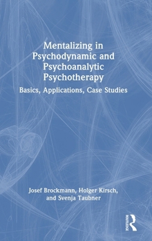 Hardcover Mentalizing in Psychodynamic and Psychoanalytic Psychotherapy: Basics, Applications, Case Studies Book