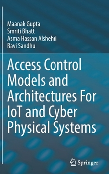 Hardcover Access Control Models and Architectures for Iot and Cyber Physical Systems Book