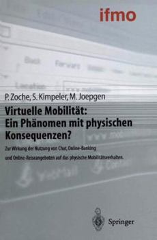 Paperback Virtuelle Mobilität: Ein Phänomen Mit Physischen Konsequenzen?: Zur Wirkung Der Nutzung Von Chat, Online-Banking Und Online-Reiseangeboten Auf Das Phy [German] Book