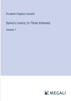 Paperback Sylvia's Lovers; In Three Volumes: Volume 1 Book