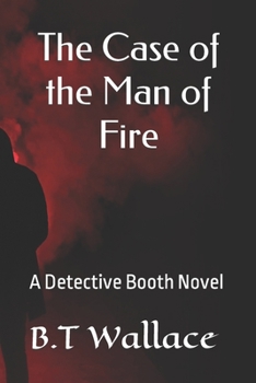 Paperback The Case of the Man of Fire: A Detective Booth Novel Book