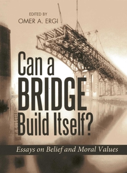 Paperback Can a Bridge Build Itself?: Essays on Belief and Moral Values Book