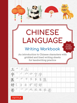 Paperback Chinese Language Writing Workbook: An Introduction to Chinese Characters with 110 Gridded and Lined Writing Sheets Handwriting Practice (Free Online A Book