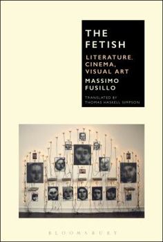 Hardcover The Fetish: Literature, Cinema, Visual Art Book