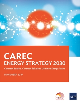 Paperback Carec Energy Strategy 2030: Common Borders. Common Solutions. Common Energy Future. Book