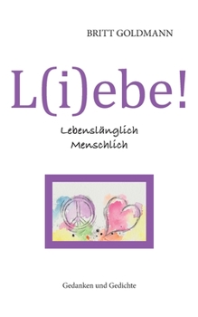 Paperback L(i)ebe! Lebenslänglich Menschlich [German] Book