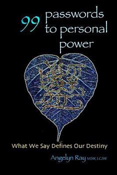 Paperback 99 Passwords To Personal Power: What We Say Defines Our Destiny Book