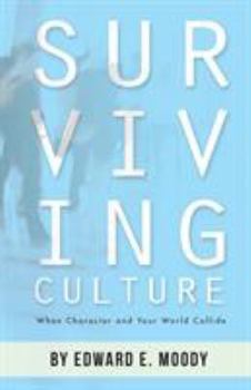 Paperback Surviving Culture: When Character and Your World Collide Book
