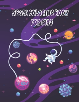 Paperback Space Coloring Book for Kids: Fun Children's Coloring Book for Kids with Fantastic Pages to Color with Astronauts, Planets, Aliens, Rockets and More Book