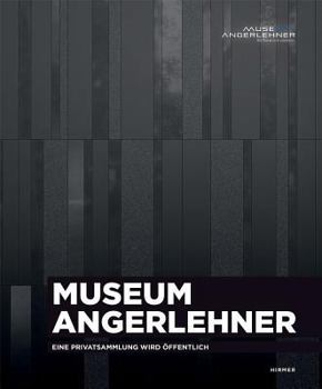 Hardcover Museum Angerlehner: Eine Privatsammlung Wird Öffentlich [German] Book