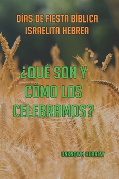 DÍAS DE FIESTA BÍBLICA ISRAELITA HEBREA: QUÉ SON Y CÓMO LOS CELEBRAMOS