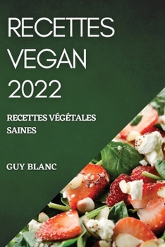 Paperback Recettes Vegan 2022: Recettes Végétales Saines [French] Book