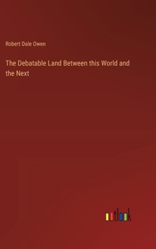 Hardcover The Debatable Land Between this World and the Next Book