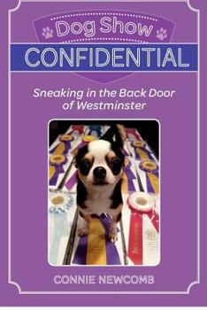 Paperback Dog Show Confidential: Sneaking in the Back Door of Westminster Book