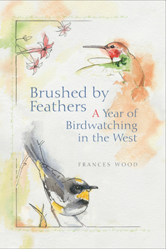 Paperback Brushed by Feathers: A Year of Birdwatching in the West Book