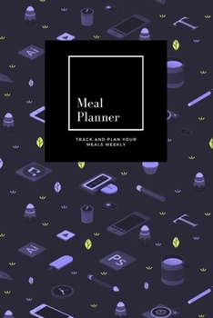 Paperback Meal Planner: Track And Plan Your Meals Weekly, Design Tools: 52 Week Food Planner, Meal Prep And Planning Grocery List: Meal Planne Book