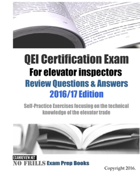 Paperback QEI Certification Exam For elevator inspectors Review Questions & Answers 2016/17 Edition: Self-Practice Exercises focusing on the technical knowledge Book