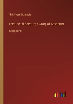 Paperback The Crystal Sceptre; A Story of Adventure: in large print Book