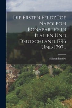 Paperback Die ersten Feldzüge Napoleon Bonaparte's in Italien und Deutschland 1796 und 1797... [German] Book