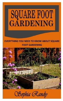 Paperback Square Foot Gardening: Everything You Need To Know About Square Foot Gardening Book