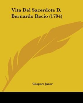 Paperback Vita Del Sacerdote D. Bernardo Recio (1794) Book