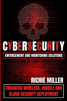 Paperback Cybersecurity Enforcement and Monitoring Solutions: Enhanced Wireless, Mobile and Cloud Security Deployment Book