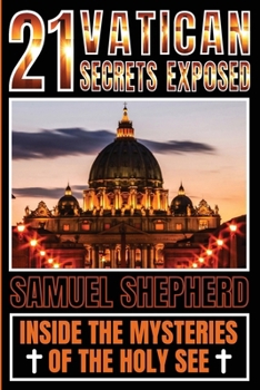 Paperback 21 Vatican Secrets Exposed: Inside The Mysteries Of The Holy See Book