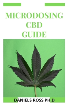 Paperback Microdosing CBD Guide: Expert Guide on Micodosing With CBD For Health &#1109;u&#1089;h &#1072;&#1109; depression, &#1109;tr&#1077;&#1109;&#11 Book