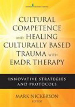 Paperback Cultural Competence and Healing Culturally Based Trauma with EMDR Therapy: Innovative Strategies and Protocols Book