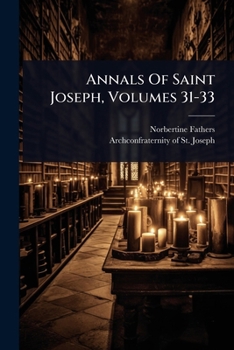 Paperback Annals Of Saint Joseph, Volumes 31-33 Book
