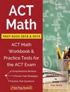 Paperback ACT Math Prep Book 2018 & 2019: ACT Math Workbook & Practice Tests for the ACT Exam Book