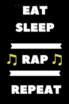 Eat Sleep Rap repeat: Blank Lined Manuscript Paper journal and notebook with song title and lyrics to write 121 Pages 6x9 gift for rapper and lyricsists