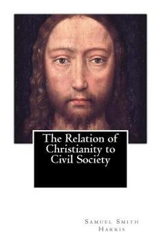Paperback The Relation of Christianity to Civil Society (1883) Book
