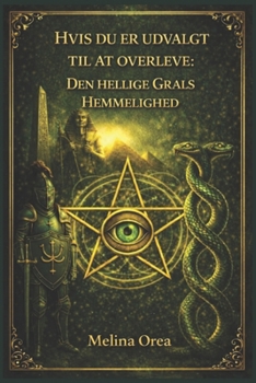 HVIS DU ER UDVALGT TIL AT OVERLEVE:: DEN HELLIGE GRALS HEMMELIGHED. Bind II (Danish Edition)