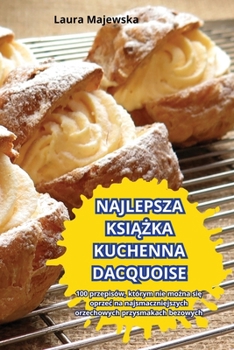 Paperback Najlepsza KsiĄŻka Kuchenna Dacquoise [Polish] Book