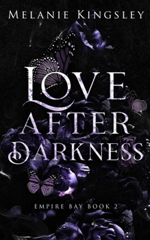 Paperback Love After Darkness: A Steamy Forbidden Lovers Dark Romance: Empire Bay Book 2 Book