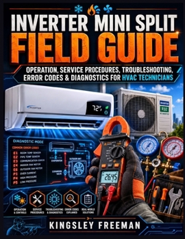 Paperback Inverter Mini Split Field Guide: Operation, Service Procedures, Troubleshooting, Error Codes & Diagnostics for HVAC Technicians Book