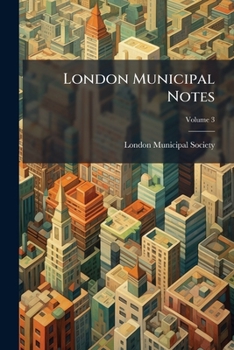 London Municipal Notes, Volume 3...