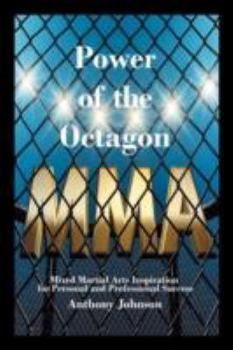 Paperback Power of the Octagon: Mixed Martial Arts Inspiration for Personal and Professional Success Book