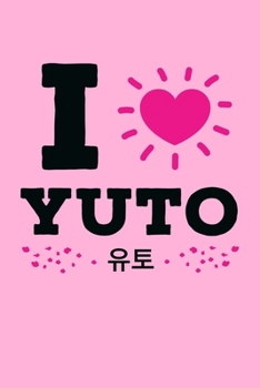 I love Yuto: Funny K-pop Notebook| Journal|Diary|Organizer Gift For Christmas and Birthday (6x9) 100 Pages Blank Lined Composition College Ruled For ... Korean Musica, Dance and K-pop IdolsLover