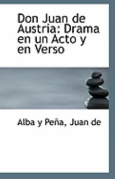 Don Juan de Austri : Drama en un Acto y en Verso
