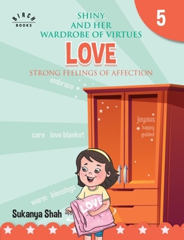 Paperback Shiny and her wardrobe of virtues - LOVE Strong feelings of affection Book