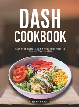 Hardcover Dash Cookbook: Dash Diet Recipes and 4-Week Meal Plan to Improve Your Health Book